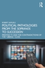 Political Pathologies from The Sopranos to Succession : Prestige TV and the Contradictions of the "Liberal" Class - eBook