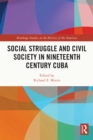 Social Struggle and Civil Society in Nineteenth Century Cuba - eBook