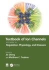 Textbook of Ion Channels Volume III : Regulation, Physiology, and Diseases - eBook