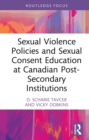 Sexual Violence Policies and Sexual Consent Education at Canadian Post-Secondary Institutions - eBook