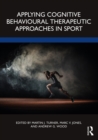 Applying Cognitive Behavioural Therapeutic Approaches in Sport - eBook