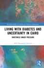 Living with Diabetes and Uncertainty in Cairo : Sweetness Under Pressure - eBook