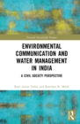 Environmental Communication and Water Management in India : A Civil Society Perspective - eBook