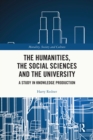 The Humanities, the Social Sciences and the University : A Study in Knowledge Production - eBook