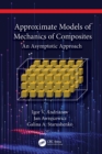 Approximate Models of Mechanics of Composites : An Asymptotic Approach - eBook