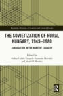 The Sovietization of Rural Hungary, 1945-1980 : Subjugation in the Name of Equality - eBook