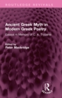 Ancient Greek Myth in Modern Greek Poetry : Essays in Memory of C. A. Trypanis - eBook