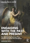 Engaging with the Past and Present : The Relationship between Past and Present across the Disciplines - eBook
