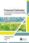 Protected Cultivation : Structural Design, Crop Management Modeling, and Automation - eBook