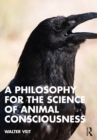 A Philosophy for the Science of Animal Consciousness - eBook