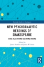 New Psychoanalytic Readings of Shakespeare : Cool Reason and Seething Brains - eBook