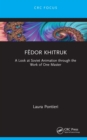 Fedor Khitruk : A Look at Soviet Animation through the Work of One Master - eBook