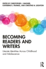 Becoming Readers and Writers : Literate Identities Across Childhood and Adolescence - eBook