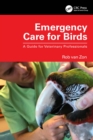 Emergency Care for Birds : A Guide for Veterinary Professionals - eBook