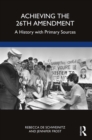 Achieving the 26th Amendment : A History with Primary Sources - eBook