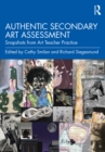 Authentic Secondary Art Assessment : Snapshots from Art Teacher Practice - eBook
