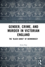 Gender, Crime, and Murder in Victorian England : The 'Black Ghost' of Bermondsey - eBook