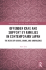 Offender Care and Support by Families in Contemporary Japan : The Nexus of Gender, Shame, and Ambivalence - eBook
