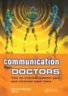 Communication for Doctors : How to Improve Patient Care and Minimize Legal Risks - eBook