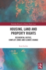 Housing, Land and Property Rights : Residential Justice, Conflict Zones and Climate Change - eBook