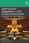 International Negotiation and Good Governance : A Researcher-Practitioner's Perspective - eBook