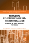 Managerial Relationships and SMEs Internationalization : Un-weaving the Fabric of Business Performance - eBook