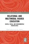 Relational and Multimodal Higher Education : Digital, Social and Environmental Perspectives - eBook