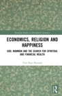 Economics, Religion and Happiness : God, Mammon and the Search for Spiritual and Financial Wealth - eBook