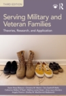 Serving Military and Veteran Families : Theories, Research, and Application - eBook