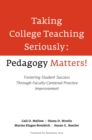 Taking College Teaching Seriously - Pedagogy Matters! : Fostering Student Success Through Faculty-Centered Practice Improvement - eBook