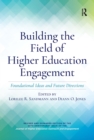 Building the Field of Higher Education Engagement : Foundational Ideas and Future Directions - eBook