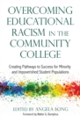 Overcoming Educational Racism in the Community College : Creating Pathways to Success for Minority and Impoverished Student Populations - eBook