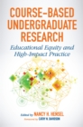 Course-Based Undergraduate Research : Educational Equity and High-Impact Practice - eBook