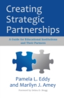 Creating Strategic Partnerships : A Guide for Educational Institutions and Their Partners - eBook