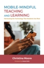 Mobile-Mindful Teaching and Learning : Harnessing the Technology That Students Use Most - eBook