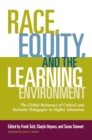 Race, Equity, and the Learning Environment : The Global Relevance of Critical and Inclusive Pedagogies in Higher Education - eBook