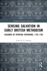 Sensing Salvation in Early British Methodism : Accounts of Spiritual Experience, 1735-1765 - eBook