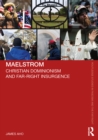 Maelstrom : Christian Dominionism and Far-Right Insurgence - eBook