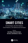 Smart Cities : IoT Technologies, Big Data Solutions, Cloud Platforms, and Cybersecurity Techniques - eBook