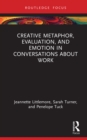 Creative Metaphor, Evaluation, and Emotion in Conversations about Work - eBook
