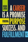 A Career Is a Promise : Finding Purpose, Success, and Fulfillment - eBook