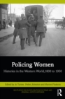 Policing Women : Histories in the Western World, 1800 to 1950 - eBook