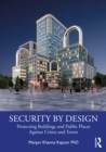 Security by Design : Protecting Buildings and Public Places Against Crime and Terror - eBook