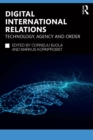 Digital International Relations : Technology, Agency and Order - eBook