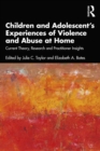 Children and Adolescent's Experiences of Violence and Abuse at Home : Current Theory, Research and Practitioner Insights - eBook