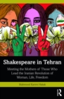 Shakespeare in Tehran : Meeting the Mothers of Those Who Lead the Iranian Revolution of Woman, Life, Freedom - eBook