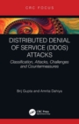 Distributed Denial of Service (DDoS) Attacks : Classification, Attacks, Challenges and Countermeasures - Book