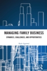 Managing Family Business : Dynamics, Challenges, and Opportunities - eBook
