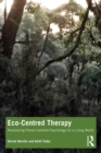 Eco-Centred Therapy : Revisioning Person-Centred Psychology for a Living World - eBook