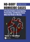 No-Body Homicide Cases : A Practical Guide to Investigating, Prosecuting, and Winning Cases When the Victim Is Missing - eBook